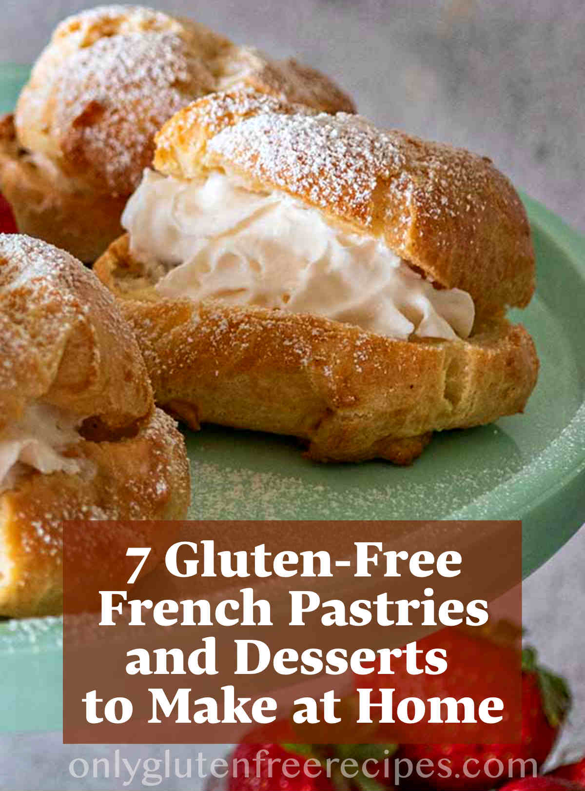 7 Gluten-Free French Pastries and Desserts to Make at Home, featuring a cream puff